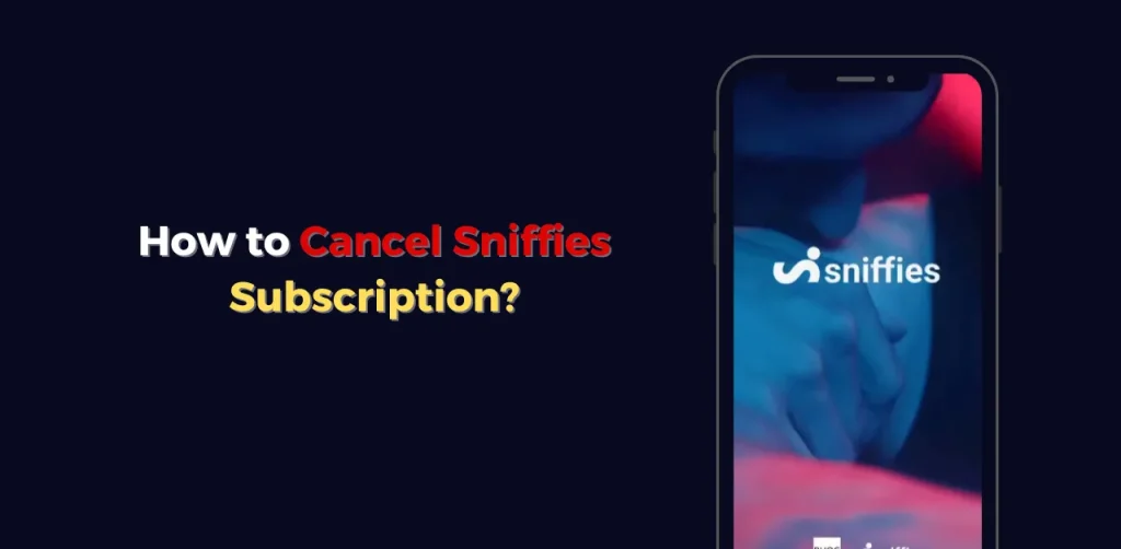 How to Cancel Sniffies Subscription?