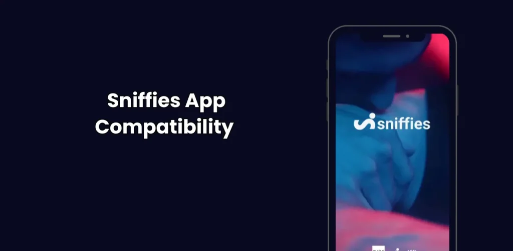 in this article, we provide information about Sniffies App Compatibility