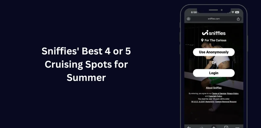 Sniffiesย Cruising Spotsย of Summer