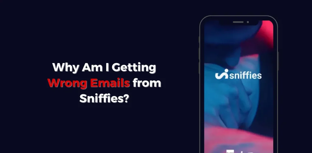 Why Am I Getting Wrong Emails from Sniffies?